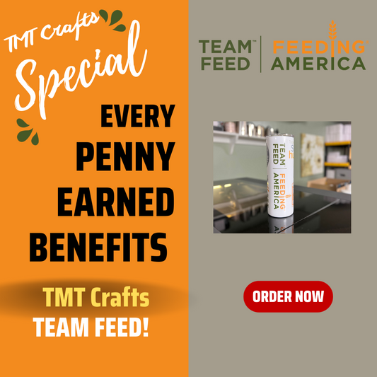 Feeding America - ALL proceeds go to TMT Crafts TEAM FEED!